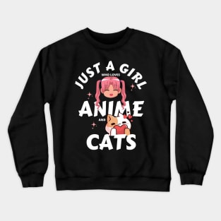 Just a girl who loves anime and cats Crewneck Sweatshirt